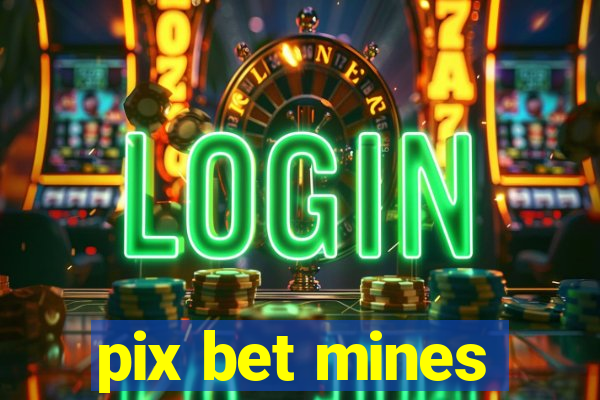 pix bet mines